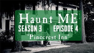 Pinecrest Inn - Haunt ME - S3:E4