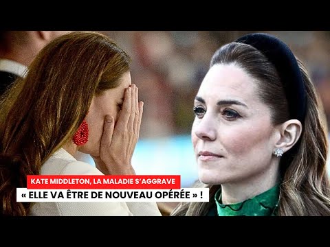 Kate Middleton Dévastée : La maladie s'intensifie, une nouvelle opération imminente !