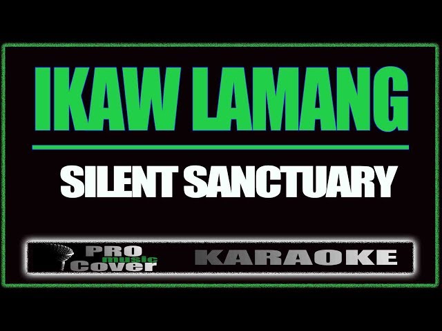 Ikaw Lamang - SILENT SANCTUARY (KARAOKE) class=