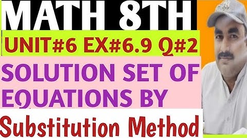 8Th Math Solution Set By Substitution Metod of Solving Equations Unit No.6 Exercise 6.9 Question 2