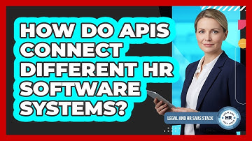 How Do APIs Connect Different HR Software Systems?