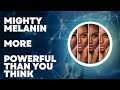 Why Melanin Is One Of Our Superpowers Why Melanin Is One Of Our Superpowers