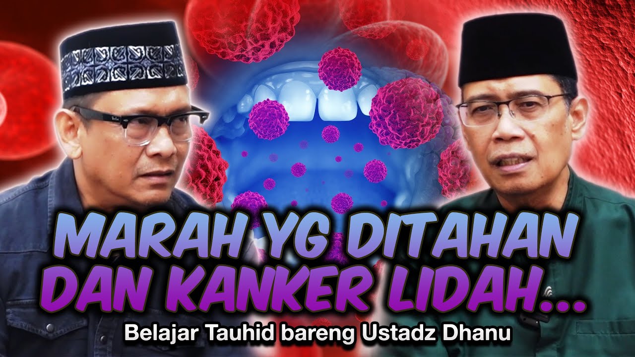 MARAH YG DITAHAN DAN KANKER LIDAH... | Belajar Tauhid bareng Ust. Dhanu