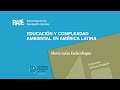 Educación y complejidad ambiental en América Latina | María Luisa Eschanhagen