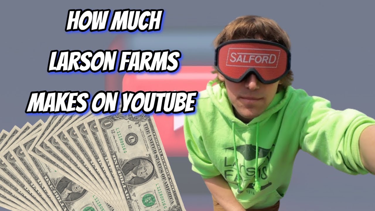 How Much Does Larson Farms Earn from YouTube? Here's the data YouTube