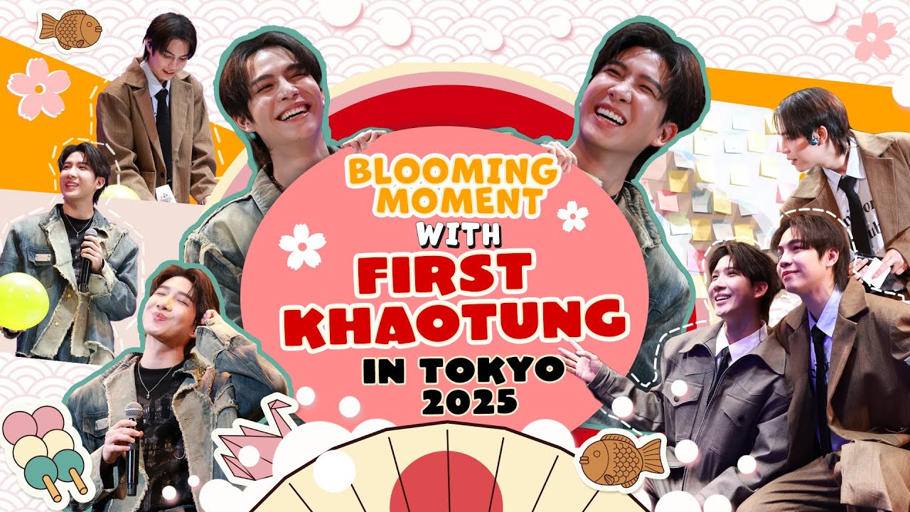 Blooming Moment with FIRST KHAOTUNG in Tokyo 2025