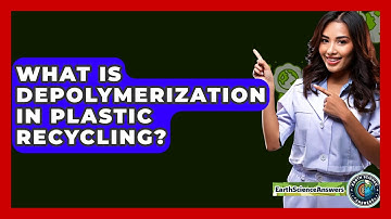 What Is Depolymerization In Plastic Recycling? - Earth Science Answers
