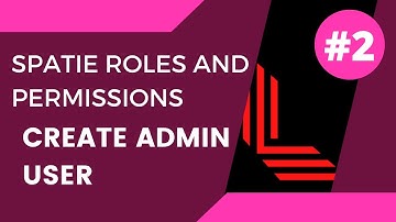 #2 Create Admin User | Spatie Laravel Permission | Create Admin Panel | Laravel for Beginners