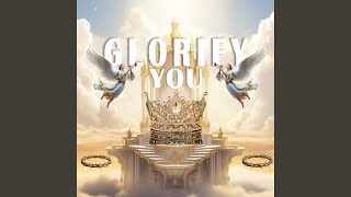 Glorify you (Extended Version)