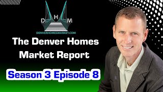 The Denver Homes Market Report Season 3 Episode 8