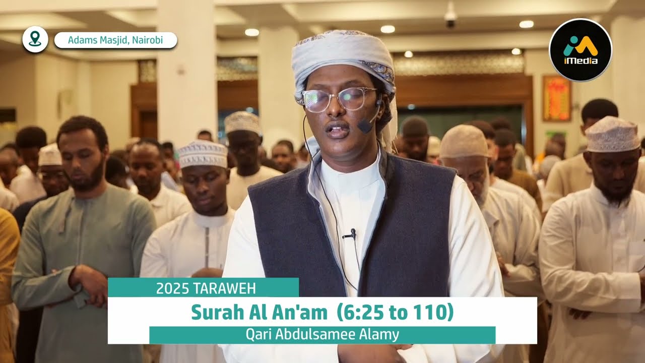 2025 Taraweh | Surah Al An'am (6:25 - 110) By Qari Abdulsamee Alamy at Adams Masjid Nairobi