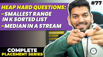 Lecture 77: Heaps Hard Interview Questions || Part - 3
