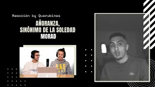 REACCIÓN / Morad - Añoranza, Sinónimo de la soledad | Querubines