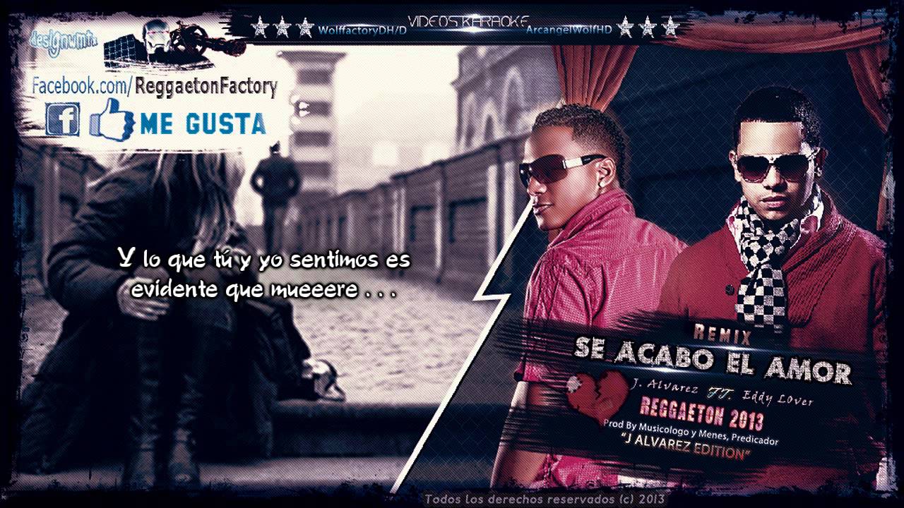J Alvarez Ft. Eddy Lover - "Se Acabo el Amor" (OfficialRemix) (Letra) ★Reggaeton 2013★DALE ME GUSTA✔