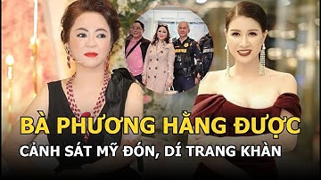 Bà Phương Hằng được cảnh sát Mỹ đón, dí Trang Khàn