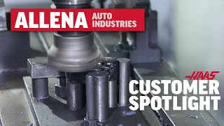 Customer Spotlight - Allena Auto Industries Ltd. - Haas Automation, Inc.