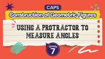 [GRADE 7] Using a Protractor to Measure Angles