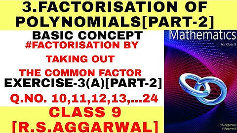 R. S.AGGARWAL SOLUTION, CLASS 9, FACTORISATION OF POLYNOMIALS, EXERCISE-3A [PART-2]