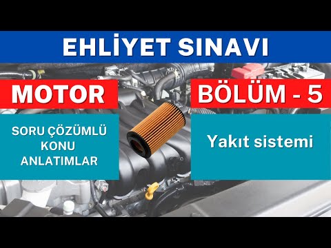 Yakıt Sistemi - Ehliyet Sınavı Konu Anlatımı, Motor Dersi - Bölüm 5