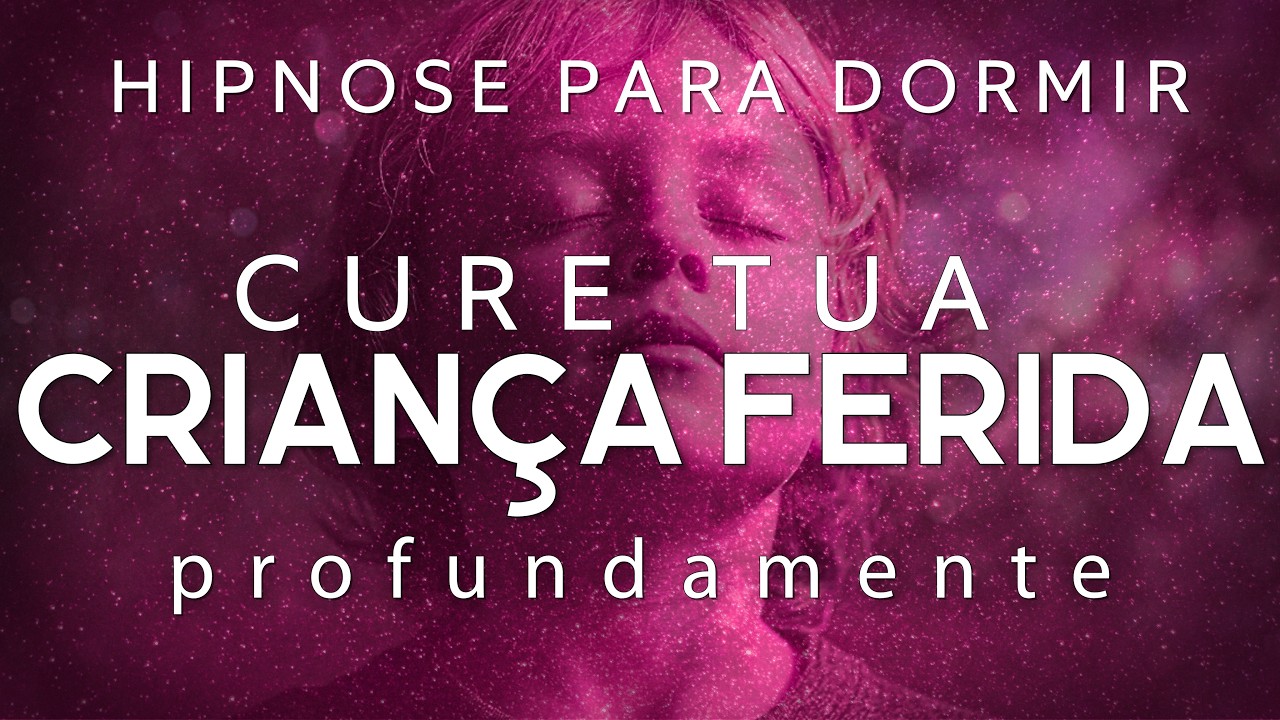 MEDITAÇÃO GUIADA - LIBERTAÇÃO DE TRAUMAS DO PASSADO E CURA DA CRIANÇA INTERIOR