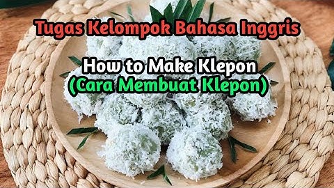 TUGAS KELOMPOK BAHASA INGGRIS MEMBUAT VIDEO, ( HOW TO MAKE KLEPON ) | SMPN 2 TANJUNGANOM