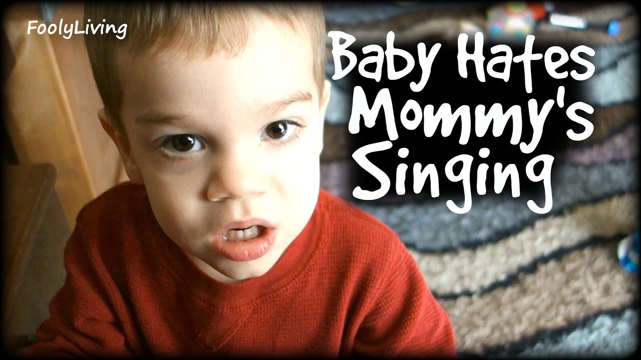 BABY HATES MOMMYS SINGING YouTube
