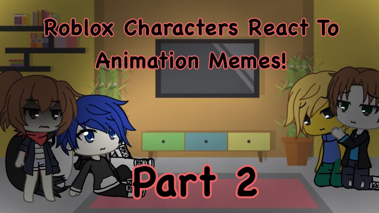 Roblox Characters React To Animation Memes Part 2 Youtube - ceo of roblox reacts
