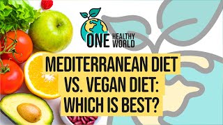 One Healthy World | Mediterranean Diet VS Vegan Diet: Which Is Best?