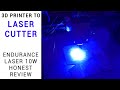 Laser cutting 3D printer - Endurance Laser 10 watt honest review - Update in pinned post