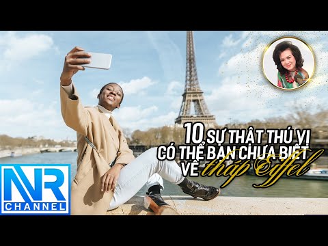 Video: 10 sự thật thú vị nhất về tháp Eiffel
