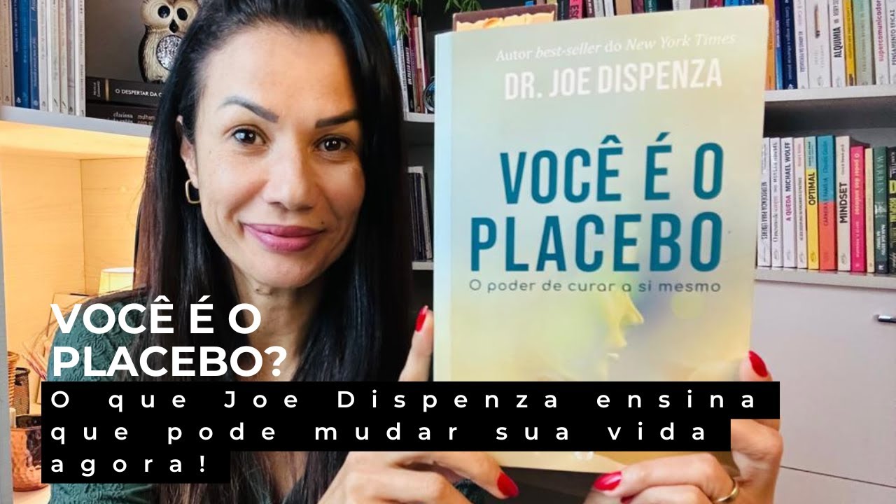 Como curar a mim mesmo? l Livro: Você é o placebo - Autor: Joe Dispenza.