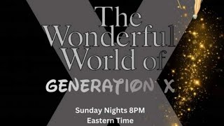 John Kotrides is live with the Sunday Night Wonderful World of GenX