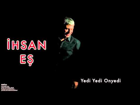 İhsan Eş - Yedi Yedi Onyedi [ Espira © 2009 Kalan Müzik ]