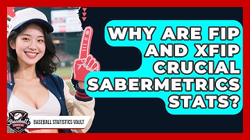 Why Are FIP And xFIP Crucial Sabermetrics Stats? - Baseball Statistics Vault