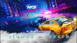 KLTR - Levántate | Need for Speed Heat (s l o w e d   r e v e r b)