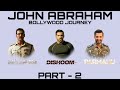 John abraham bollywood journey  few art  actors journey  part  2 fewart