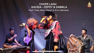 KACIDA (Doel Soembang) - CEPOT & DAWALA | dalang Senda Riwanda feat Tedy Oboy & Arul Sabrayna
