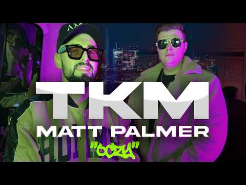 TKM x MATT PALMER – OCZY (Official Music Video)