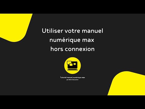 Tuto max - Comment utiliser votre manuel numérique max sans connexion ?