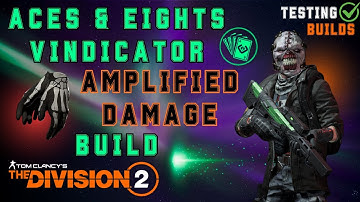 Aces & Eights Vindicator Rifle Amplified Damage Build - TESTING BUILDS - The Division 2