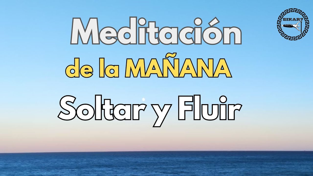 Meditación de la Mañana🌊 SOLTAR y FLUIR Mindfulness - YouTube