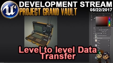 Level to Level Data Transfer - UE4 Game Dev Stream - 05/22/2017