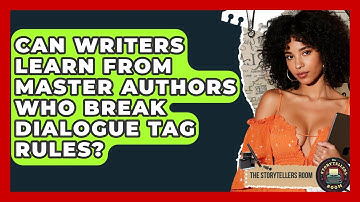 Can Writers Learn From Master Authors Who Break Dialogue Tag Rules? - The Storytellers Room