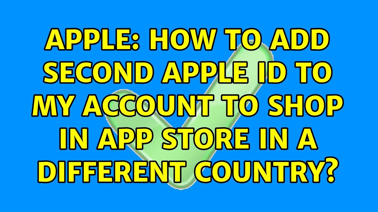 Apple How To Add Second Apple ID To My Account To Shop In App Store In Apple How To Add Second Apple ID To My Account To Shop In App Store In