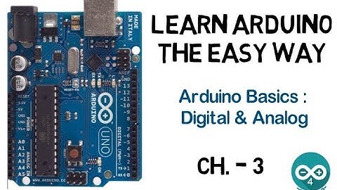 Learn Arduino the easy way -Ch.3-Arduino Basics(Digital & Analog)