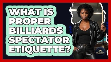 What Is Proper Billiards Spectator Etiquette? - Billiards Hustlers
