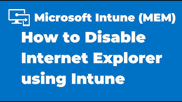 39. How to Disable Internet Explorer in Windows Device | Microsoft Intune