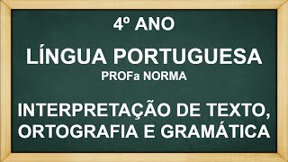 VIDEO AULA 4 ANO LINGUA PORTUGUESA INTERPRETACAO DE TEXTO ORTOGRAFIA E GRAMATICA