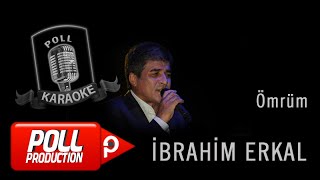 İbrahim Erkal - Ömrüm - (Official Karaoke)