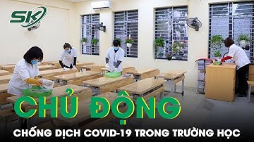 Bộ GD&ĐT Yêu Cầu Các Trường Học Chủ Động Và Tăng Cường Phòng, Chống Dịch Covid-19 | SKĐS